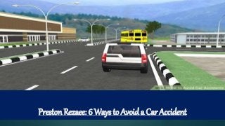 Preston Rezaee: 6 Ways to Avoid a Car Accident
 