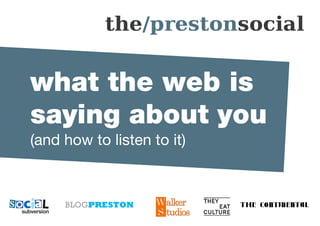 what the web is
saying about you
(and how to listen to it)
 