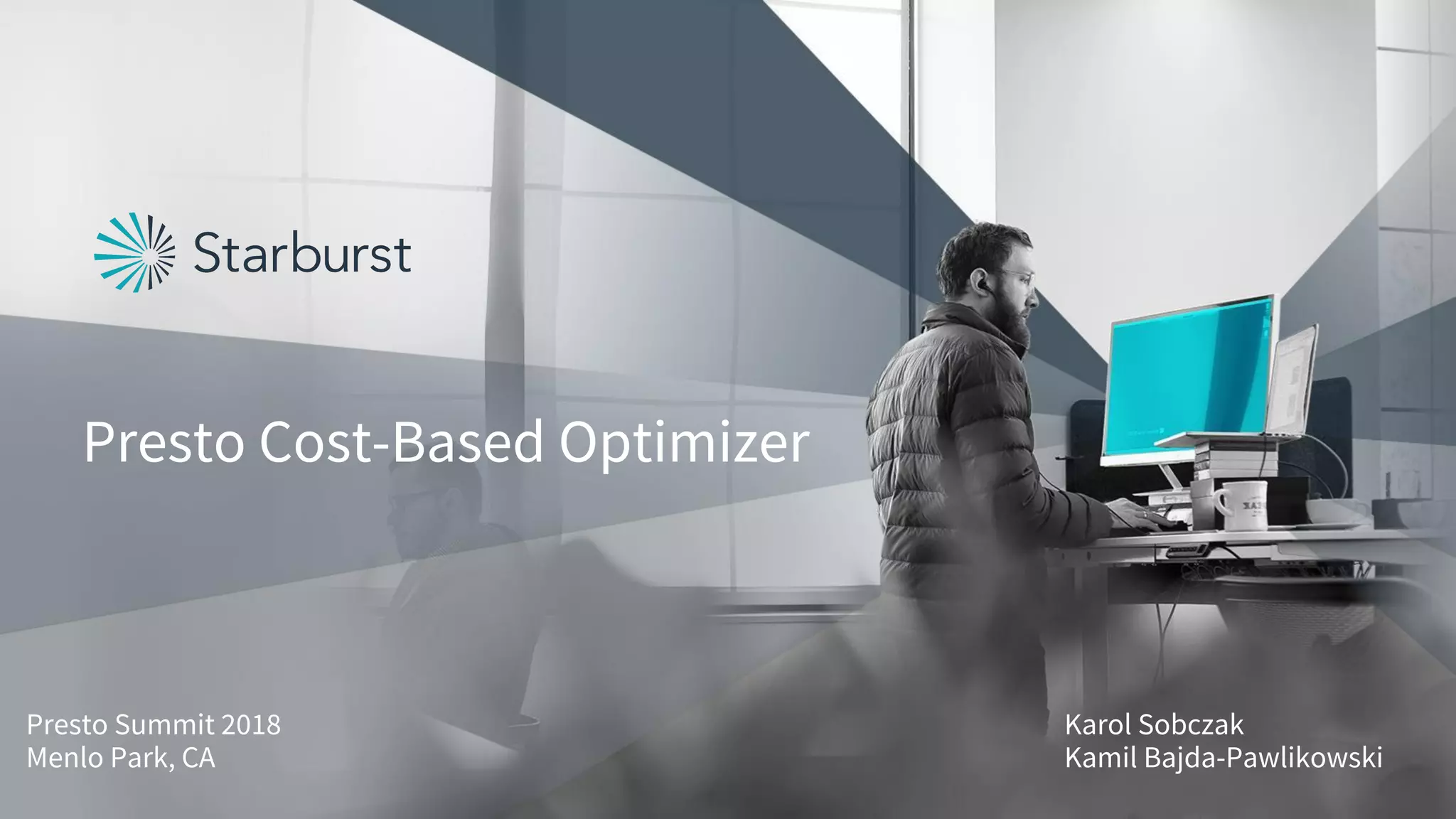 Karol Sobczak
Kamil Bajda-Pawlikowski
Presto Cost-Based Optimizer
Presto Summit 2018
Menlo Park, CA
 