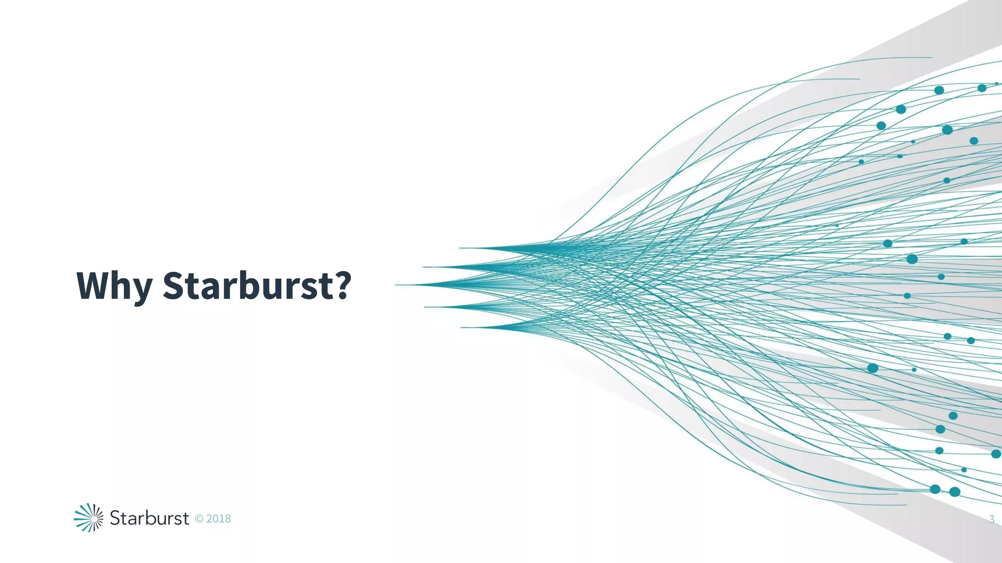 Why Starburst?
© 2018 3
 