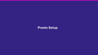Presto Setup
 
