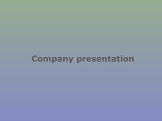 Company presentation
 