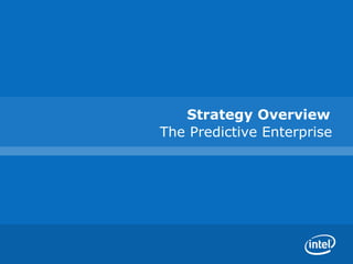 Strategy Overview The Predictive Enterprise 