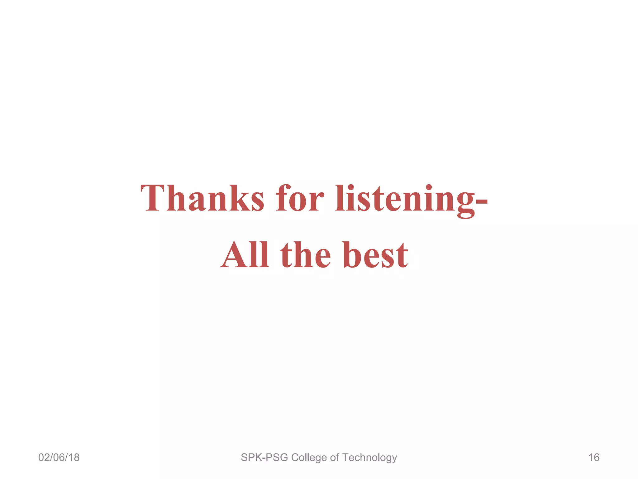Thanks for listening-
All the best
02/06/18 SPK-PSG College of Technology 16
 