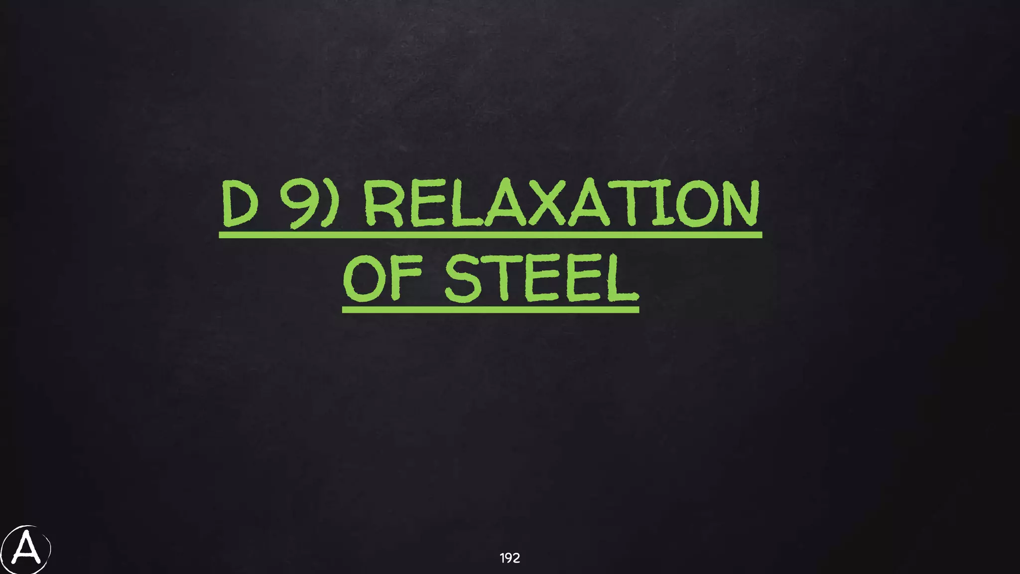 192
D 9) RELAXATION
OF STEEL
A
 