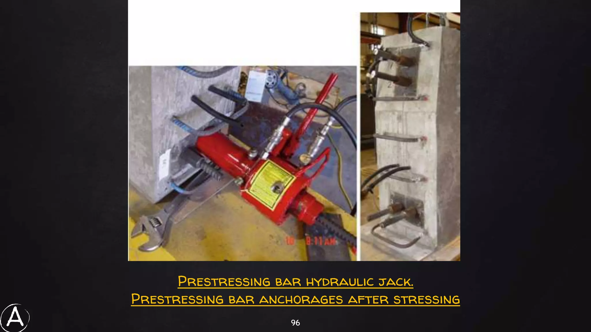 96
Prestressing bar hydraulic jack.
Prestressing bar anchorages after stressing
A
 