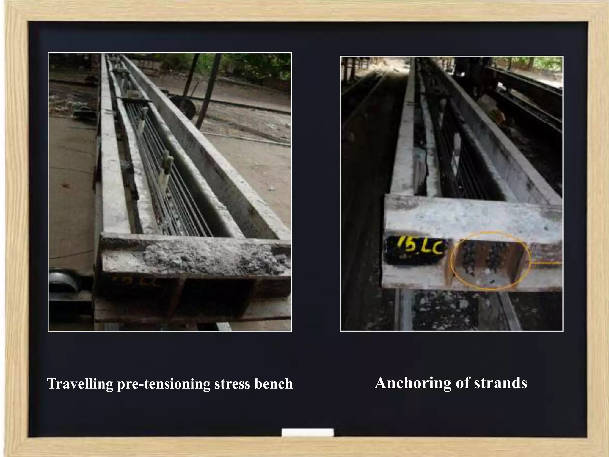 Travelling pre-tensioning stress bench

Anchoring of strands

 