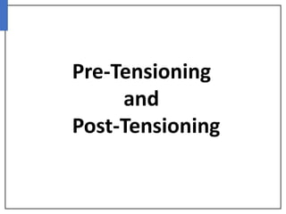 Pre-Tensioning
and
Post-Tensioning
 