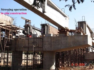 Stressing operation –
in situ construction
 