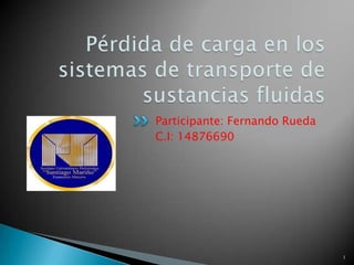 Participante: Fernando Rueda
C.I: 14876690




                               1
 