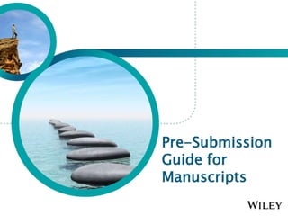 Pre-Submission
Guide for
Manuscripts
 