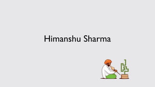 Himanshu Sharma
 