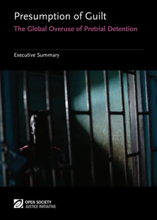 Presumption of Guilt
The Global Overuse of Pretrial Detention
Executive Summary
 