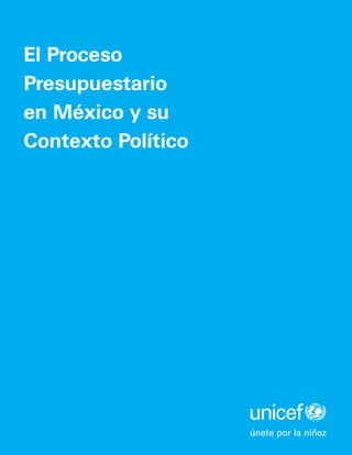 El Proceso
Presupuestario
en México y su
Contexto Político
 