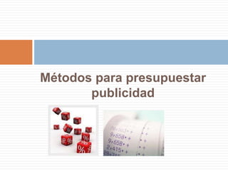 Métodos para presupuestar publicidad