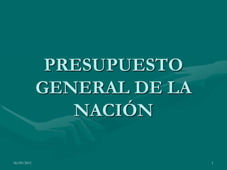 PRESUPUESTO GENERAL DE LA NACIÓN 14/05/2011 1 