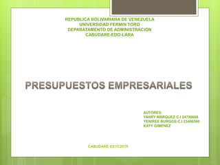 REPUBLICA BOLIVARIANA DE VENEZUELA
UNIVERSIDAD FERMIN TORO
DEPARATAMENTO DE ADMINISTRACIÓN
CABUDARE-EDO-LARA
AUTORES:
YANRY MARQUEZ C.I 24790608
YENIREE BURGOS C.I 23486500
KATY GIMENEZ
CABUDARE 03/11/2015
 