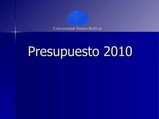 Presupuesto 2010 Universidad Simón Bolívar 