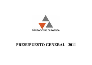 PRESUPUESTO GENERAL 2011
 