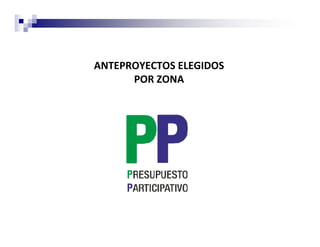 ANTEPROYECTOS ELEGIDOS
      POR ZONA
 