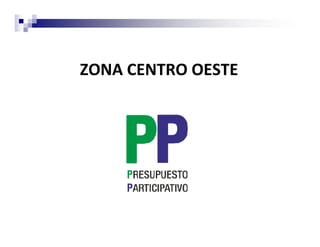 ZONA CENTRO OESTE
 