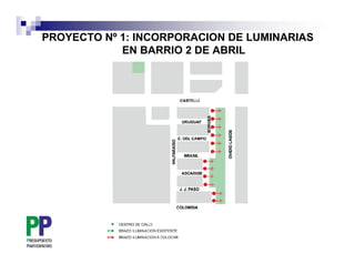PROYECTO Nº 1: INCORPORACION DE LUMINARIAS
            EN BARRIO 2 DE ABRIL
 
