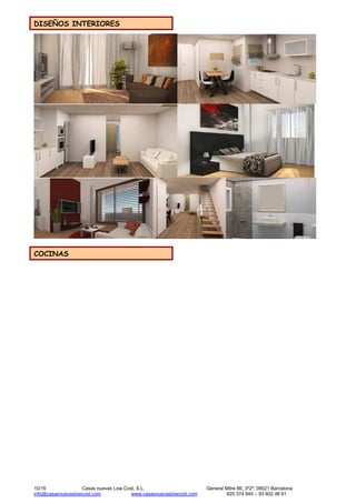 10/16 Casas nuevas Low Cost, S.L. General Mitre 86, 3º2ª, 08021 Barcelona
info@casasnuevaslowcost.com www.casasnuevaslowcost.com 625 374 945 – 93 602 48 61
DISEÑOS INTERIORES
COCINAS
 
