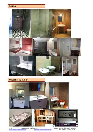 12/16 Casas nuevas Low Cost, S.L. General Mitre 86, 3º2ª, 08021 Barcelona
info@casasnuevaslowcost.com www.casasnuevaslowcost.com 625 374 945 – 93 602 48 61
BAÑOS
MUEBLES DE BAÑO
 