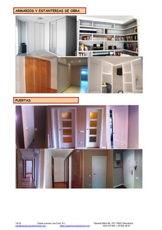 14/16 Casas nuevas Low Cost, S.L. General Mitre 86, 3º2ª, 08021 Barcelona
info@casasnuevaslowcost.com www.casasnuevaslowcost.com 625 374 945 – 93 602 48 61
ARMARIOS Y ESTANTERIAS DE OBRA
PUERTAS
 