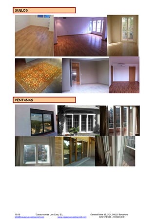 15/16 Casas nuevas Low Cost, S.L. General Mitre 86, 3º2ª, 08021 Barcelona
info@casasnuevaslowcost.com www.casasnuevaslowcost.com 625 374 945 – 93 602 48 61
SUELOS
VENTANAS
 