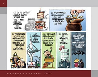 4
p r e s u p u e s t o c i u d a d a n o 2 0 1 1
 