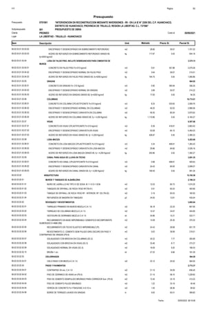 S10 Página 11
Presupuesto
“INTERVENCION EN RECONSTRUCCION MEDIANTE INVERSIONES - IRI - EN LA IE N° 2209 DEL C.P. HUANCHACO,
DISTRITO DE HUANCHACO, PROVINCIA DE TRUJILLO, REGION LA LIBERTAD. C.L. 737566”
0701061
Presupuesto
PRESUPUESTO DE OBRA
001
Subpresupuesto
PRONIED 30/09/2021
Costo al
Cliente
Lugar LA LIBERTAD - TRUJILLO - HUANCHACO
Precio S/. Parcial S/.
Item Descripción Und. Metrado
1,701.22
28.80
ENCOFRADO Y DESENCOFRADO EN SOBRECIMIENTO REFORZADO m2
06.02.03.01.03.03.02 59.07
654.18
117.87
ACERO DE REFUERZO EN SOBRECIMIENTO REFORZADO GRADO 60,
fy=4200 kg/cm2
kg
06.02.03.01.03.03.03 5.55
LOSA DE FALSO PISO, INCLUYE SOBREANCHOS PARA CIMIENTOS DE
MUROS
06.02.03.01.03.04 3,375.15
2,079.28
5.81
CONCRETO EN FALSO PISO f'c=210 kg/cm2 m3
06.02.03.01.03.04.01 357.88
215.01
3.64
ENCOFRADO Y DESENCOFRADO NORMAL EN FALSO PISO m2
06.02.03.01.03.04.02 59.07
1,080.86
194.75
ACERO DE REFUERZO EN FALSO PISO GRADO 60, fy=4200 kg/cm2 kg
06.02.03.01.03.04.03 5.55
GRADAS
06.02.03.01.03.05 664.92
356.35
0.90
CONCRETO EN GRADAS f'c= 210 Kg/cm2 m3
06.02.03.01.03.05.01 395.94
214.22
3.89
ENCOFRADO Y DESENCOFRADO NORMAL EN GRADAS m2
06.02.03.01.03.05.02 55.07
94.35
17.00
ACERO DE REFUERZO EN GRADAS GRADO 60, fy=4200 kg/cm2 kg
06.02.03.01.03.05.03 5.55
COLUMNAS
06.02.03.01.03.06 16,715.01
3,589.76
8.24
CONCRETO EN COLUMNA C/PLASTIFICANTE f'c=210 kg/cm2 m3
06.02.03.01.03.06.01 435.65
2,989.36
48.20
ENCOFRADO Y DESENCOFRADO NORMAL EN COLUMNAS m2
06.02.03.01.03.06.02 62.02
3,970.62
49.30
ENCOFRADO Y DESENCOFRADO CARAVISTA EN COLUMNA m2
06.02.03.01.03.06.03 80.54
6,165.27
1,110.86
ACERO DE REFUERZO EN COLUMNA GRADO 60, fy = 4,200 Kg/cm2 kg
06.02.03.01.03.06.04 5.55
VIGAS
06.02.03.01.03.07 9,507.68
2,663.42
6.39
CONCRETO EN VIGAS C/PLASTIFICANTE f'c=210 kg/cm2 m3
06.02.03.01.03.07.01 416.81
4,464.03
53.08
ENCOFRADO Y DESENCOFRADO CARAVISTA EN VIGAS m2
06.02.03.01.03.07.02 84.10
2,380.23
428.87
ACERO DE REFUERZO EN VIGAS GRADO 60, fy = 4,200 Kg/cm2 kg
06.02.03.01.03.07.03 5.55
LOSA MACIZA
06.02.03.01.03.08 5,283.86
1,365.43
3.34
CONCRETO EN LOSA MACIZA C/PLASTIFICANTE f'c=210 kg/cm2 m3
06.02.03.01.03.08.01 408.81
2,526.16
29.86
ENCOFRADO Y DESENCOFRADO CARAVISTA EN LOSA MACIZA m2
06.02.03.01.03.08.02 84.60
1,392.27
250.86
ACERO DE REFUERZO EN LOSA MACIZA GRADO 60, fy = 4,200 Kg/cm2 kg
06.02.03.01.03.08.03 5.55
CANAL PARA AGUA DE LLUVIA EN TECHO
06.02.03.01.03.09 3,091.25
400.63
0.98
CONCRETO EN CANAL C/PLASTIFICANTE f'c=210 kg/cm2 m3
06.02.03.01.03.09.01 408.81
2,099.27
24.43
ENCOFRADO Y DESENCOFRADO CARAVISTA EN CANAL m2
06.02.03.01.03.09.02 85.93
591.35
106.55
ACERO DE REFUERZO EN CANAL GRADO 60, fy = 4,200 Kg/cm2 kg
06.02.03.01.03.09.03 5.55
ARQUITECTURA
06.02.03.02 15,192.58
MUROS Y TABIQUES DE ALBAÑILERIA
06.02.03.02.01 2,186.33
1,074.20
12.53
MURO DE LADRILLLO KK TIPO IV DE SOGA, M 1:1:4 E=1.5CM. m2
06.02.03.02.01.01 85.73
493.66
5.91
TABIQUES DE DRYWALL DE ROCA YESO RF(TB-01) m2
06.02.03.02.01.02 83.53
182.93
2.19
TABIQUE DE DRYWALL DE ROCA YESO RF - INTERIOR, RF 120 (TB-02) m2
06.02.03.02.01.03 83.53
435.54
34.00
REFUERZOS DE MADERA EN TABIQUES p2
06.02.03.02.01.04 12.81
REVOQUES Y REVESTIMIENTOS
06.02.03.02.02 3,895.04
807.90
36.18
TARRAJEO PRIMARIO EN MUROS MEZCLA C:A 1:5 m2
06.02.03.02.02.01 22.33
424.85
12.47
TARRAJEO DE COLUMNAS MEZCLA C:A 1:5 m2
06.02.03.02.02.02 34.07
533.71
34.86
VESTIDURA DE DERRAMES MEZCLA C:A 1:5 ml
06.02.03.02.02.03 15.31
370.30
14.08
RECUBRIMIENTO EN BASE IMPERMEABLE CEMENTICIO BICOMPONENTE
SUMERGIDO E=4MM (RB)
m2
06.02.03.02.02.04 26.30
651.79
24.43
RECUBRIMIENTO EN TECHO ELASTICO IMPERMEABLE (PI) m2
06.02.03.02.02.05 26.68
219.51
5.63
REVESTIMIENTO C/. CEMENTO SEMI PULIDO GRIS OSCURO EN PASO Y
CONTRAPASO DE GRADAS (PS-6)
m2
06.02.03.02.02.06 38.99
265.89
34.22
SOLAQUEADO CON BROCHA EN COLUMNAS (SC-2) m2
06.02.03.02.02.07 7.77
273.37
33.46
SOLAQUEADO CON BROCHA EN VIGAS (SC-2) m2
06.02.03.02.02.08 8.17
166.43
18.09
SOLAQUEADO NORMAL EN VIGAS (SC-3) m2
06.02.03.02.02.09 9.20
181.29
27.22
BRUÑA 1 cm. ml
06.02.03.02.02.10 6.66
CIELORRASOS
06.02.03.02.03 564.50
564.50
22.12
CIELO RASO CON MEZCLA C:A 1:5 m2
06.02.03.02.03.01 25.52
PISOS Y PAVIMENTOS
06.02.03.02.04 2,772.37
636.40
21.15
CONTRAPISO 35 mm, C:A 1:6 m2
06.02.03.02.04.01 30.09
1,228.82
21.15
PISO DE CERÁMICO DE 45X45 cm (PS-5) m2
06.02.03.02.04.02 58.10
413.22
12.45
PISO DE CEMENTO SEMIPULIDO BRUÑADO PARA CORREDOR 5cm. (PS-6) m2
06.02.03.02.04.03 33.19
40.49
1.22
PISO DE CEMENTO PULIDO BRUÑADO m2
06.02.03.02.04.04 33.19
84.62
1.45
VEREDA DE CONCRETO f'c=175KG/CM2, h=0.10 m m2
06.02.03.02.04.05 58.36
368.82
5.63
BORDE DE TERRAZO LAVADO EN GRADAS m
06.02.03.02.04.06 65.51
20/05/2022 08:19:58
Fecha :
 