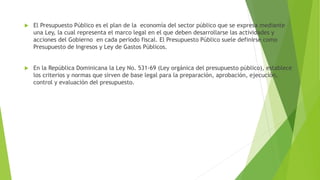 Presupuesto de la republica dominicana | PPTX