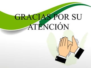 GRACIAS POR SU
ATENCIÓN
 