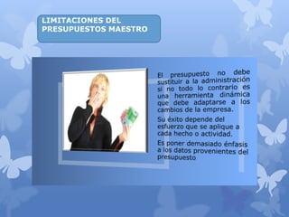 LIMITACIONES DEL
PRESUPUESTOS MAESTRO
 