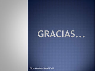 Pérez Quintero Janlebi Said
 