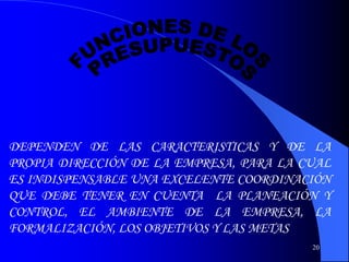 20
DEPENDEN DE LAS CARACTERISTICAS Y DE LA
PROPIA DIRECCIÓN DE LA EMPRESA, PARA LA CUAL
ES INDISPENSABLE UNA EXCELENTE COORDINACIÓN
QUE DEBE TENER EN CUENTA LA PLANEACIÓN Y
CONTROL, EL AMBIENTE DE LA EMPRESA, LA
FORMALIZACIÓN, LOS OBJETIVOS Y LAS METAS
 
