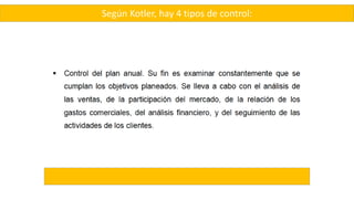 Según Kotler, hay 4 tipos de control:
 