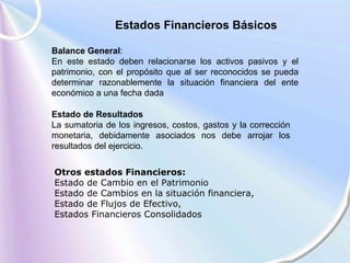 Otros estados Financieros:  Estado de Cambio en el Patrimonio Estado de Cambios en la situación financiera,  Estado de Flu...