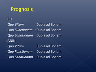 IBU
Quo Vitam : Dubia ad Bonam
Quo Functionam : Dubia ad Bonam
Quo Sanationam : Dubia ad Bonam
JANIN
Quo Vitam : Dubia ad Bonam
Quo Functionam : Dubia ad Bonam
Quo Sanationam : Dubia ad Bonam
Prognosis
 