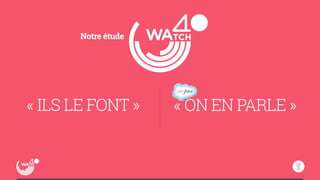 Notre étude 
« ILS LE FONT » « ON EN PARLE » 
 