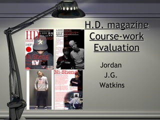 H.D. magazine Course-work Evaluation Jordan  J.G.  Watkins 