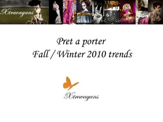 Pret a porter  Fall / Winter 2010 trends 