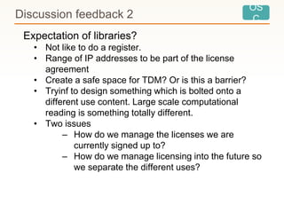 OS
C
Expectation of libraries?
• Not like to do a register.
• Range of IP addresses to be part of the license
agreement
• ...