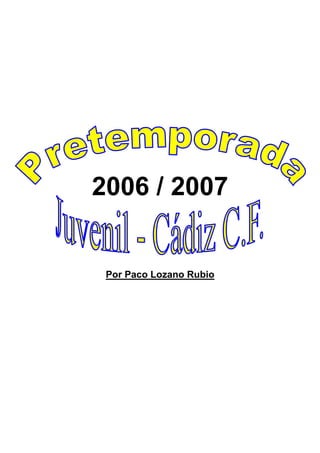 2006 / 2007


 Por Paco Lozano Rubio
 