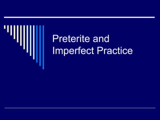Preterite and Imperfect Practice 