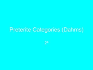 Preterite categories (dahms)