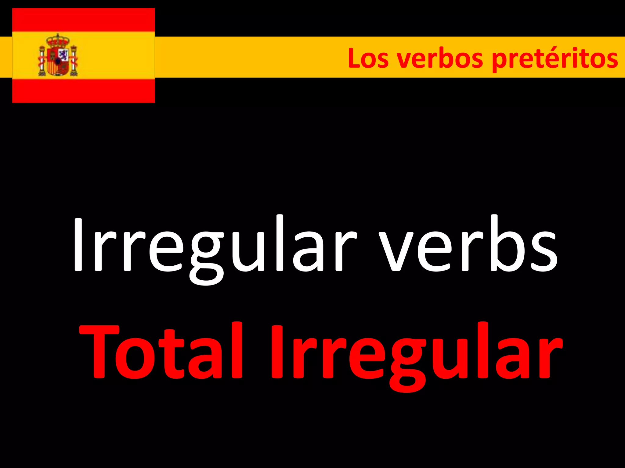 Los verbos pretéritos




Irregular verbs
 Total Irregular
 