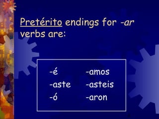 Pretérito endings for -ar
verbs are:


      -é      -amos
      -aste   -asteis
      -ó      -aron
                        4
 