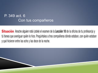 P. 349 act. 6
Con tus compañeros
 